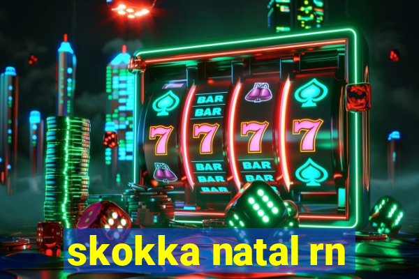 skokka natal rn